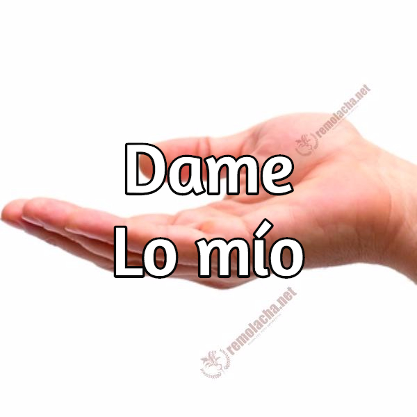 2. Mano extendida. extended hand. give me. dame